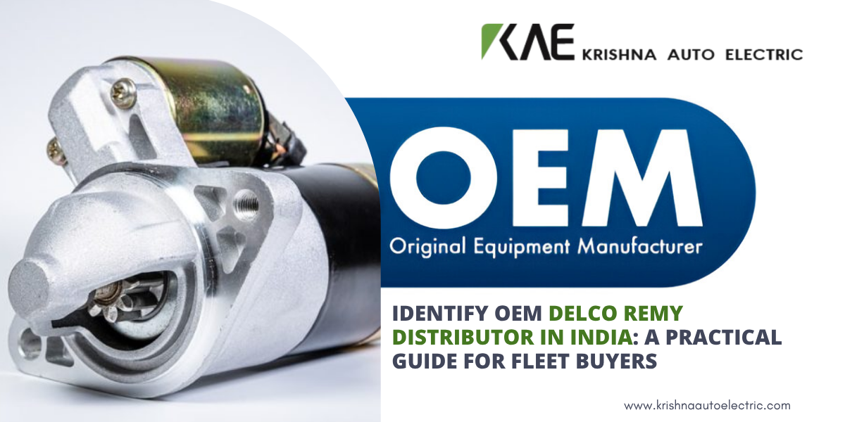 Identify OEM Delco Remy Distributor in India: A Practical Guide for Fleet Buyers
